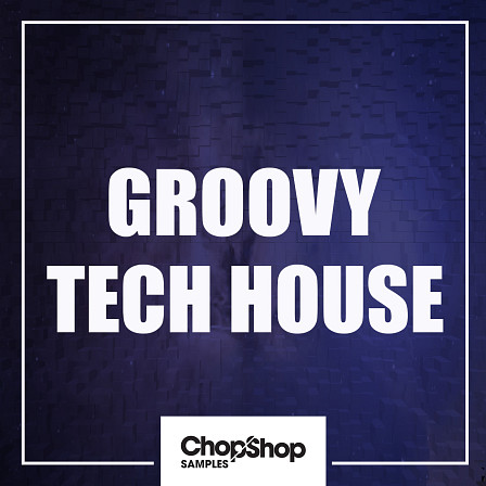 Groovy Tech House - A Tech House collection inspired by the dance floor sound of the big labels!
