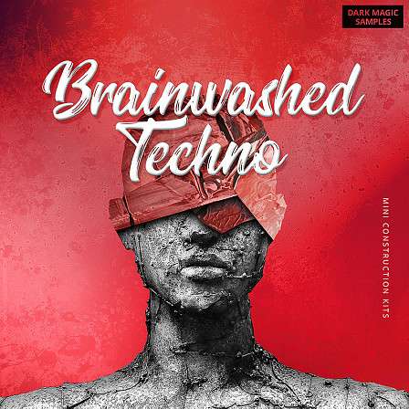 Brainwashed Techno - 20 Mini Techno Construction Kits loaded with WAV, MIDI and Presets
