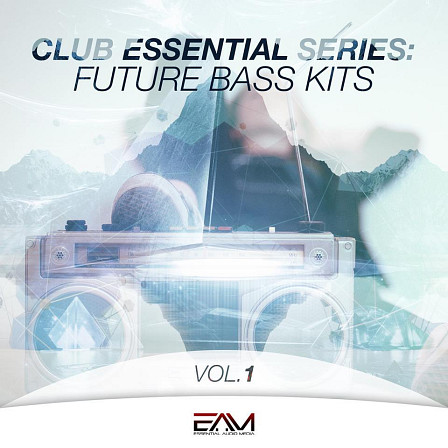 Club Essential Series: Future Bass Kits Vol 1 - 12 top-notch Construction Kits for all Future Bass producers out there!