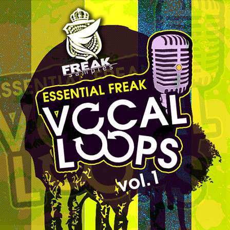 Essential Freak Vocal Loops Vol 1 - These short vocal grooves are perfect for Tech House, Dance, Electro & more!