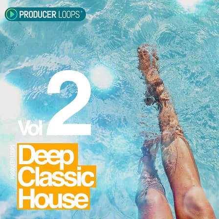 Deep Classic House Vol 2 - The second pack in a collection with the perfect blend of Classic and Deep House