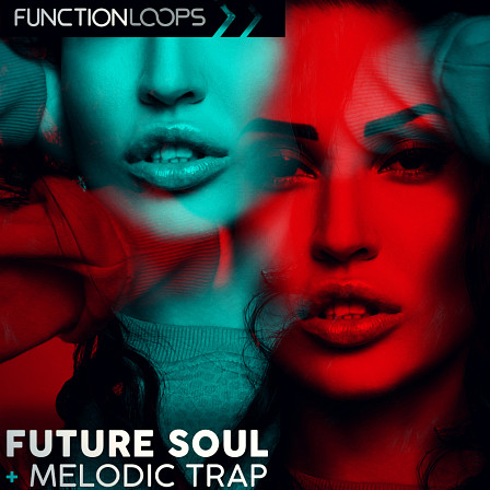 Future Soul & Melodic Trap - Loaded with soulful sounds infused with forward thinking electronic production