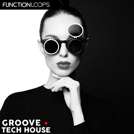 Function Loops: Groove Tech House - Inspired by the top 10 Tech House charts and sounds that labels are seeking!
