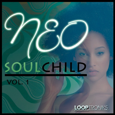 Neo SoulChild - Bring all the Neo Soul you want and need to your productions!