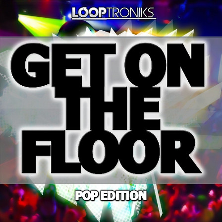 Get On The Floor: Pop Edition - A brand new Pop sensation brought to you by Looptroniks