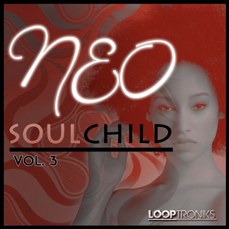 Neo SoulChild Vol 3 - All the Neo Soul you need for your productions!