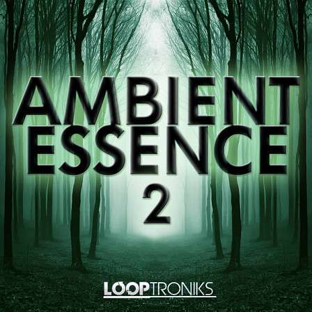 Ambient Essence 2 - New pads, new melodies, atmospheric synthesizers, deep basses and more!