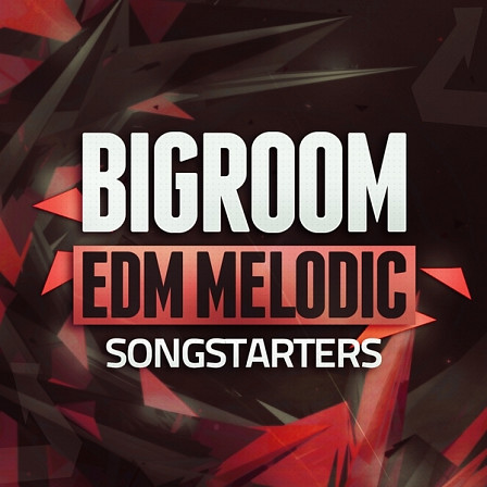 Big Room EDM Melodic Songstarters - 25 professional songstarters packed full of pro features!
