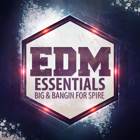 EDM Essentials: Big And Bangin For Spire - 128 presets inspired by the top EDM festivals and artists!