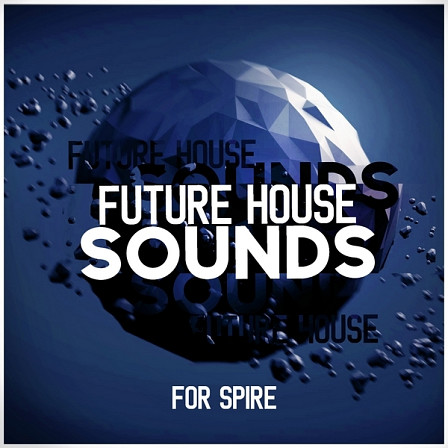 Future House Sounds For Spire - Featuring 128 presets for the amazing Spire synthesizer