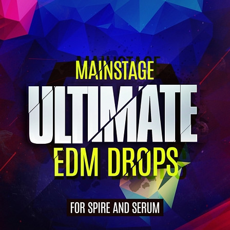 Mainstage Ultimate EDM Drops For Spire & Serum - Sound sets for two must have synthesizers on the market today!