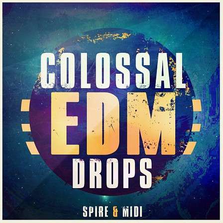 Colossal EDM Drops: Spire & MIDI - Features 50 MIDI drops, 30 Spire presets & 10 Bigroom kicks in key