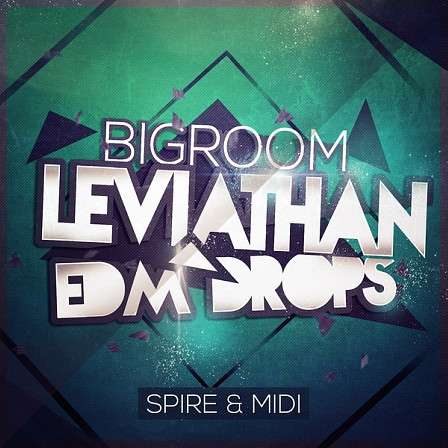 Bigroom Leviathan EDM Drops: Spire & MIDI - 100 Spire presets & 75 Bigroom EDM MIDI loops inspired by the top EDM artists