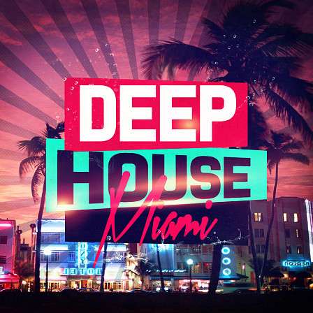 Deep House Miami - Ten Kits in WAV & MIDI formats to inspire your next Deep House smash hit!