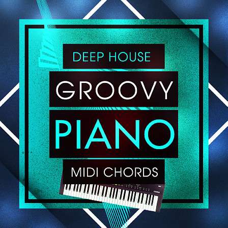 Deep House Groovy Piano MIDI Chords - 50 eight bar MIDI Deep House piano chords