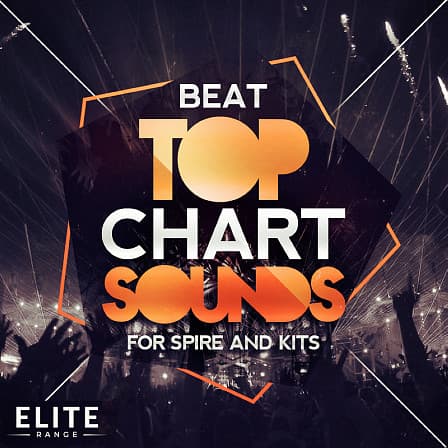 Beat Top Chart Sounds For Spire & Kits - 128 Spire presets and 10 full Construction Kits with WAV, MIDI and presets
