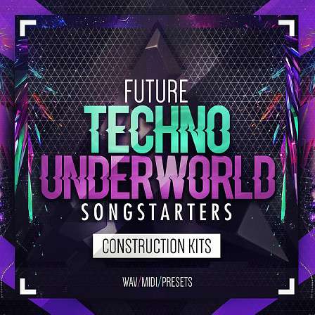 Future Techno Underworld Songstarters - 20 Techno Construction Kit songstarters including WAV, MIDI & presets.