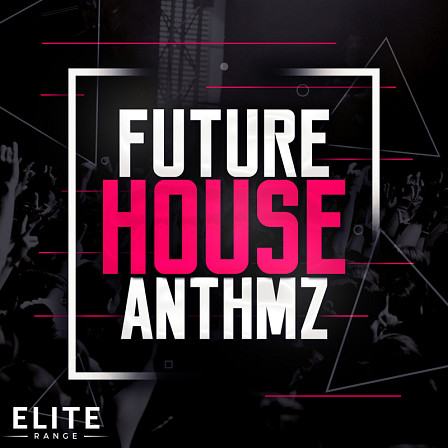 Future House Anthmz - Seven top quality Future House Construction Kits with WAV/MIDI & presets
