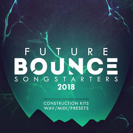 Future Bounce 2018 Songstarters - 20 Future Bounce 2018 Construction Kits With WAV, MIDI & 64 Spire presets