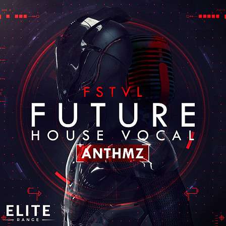FSTVL Future House Vocal ANTHMZ - Seven superb full vocal Construction Kits With WAV, MIDI & 64 Spire presets
