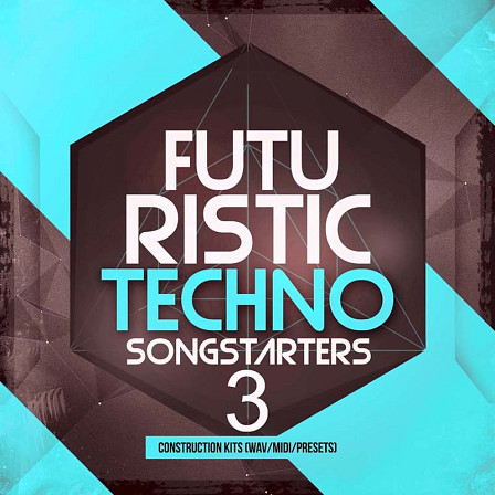 Futuristic Techno Songstarters 3 - 20 Techno Construction Kits With WAV, MIDI, 50 Spire and 10 Sylenth presets