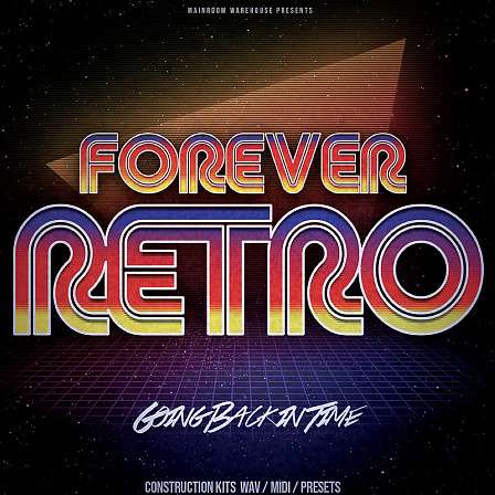 Forever Retro - 'Forever Retro' by Mainroom Warehouse features 10 Superb Synthwave Kits 