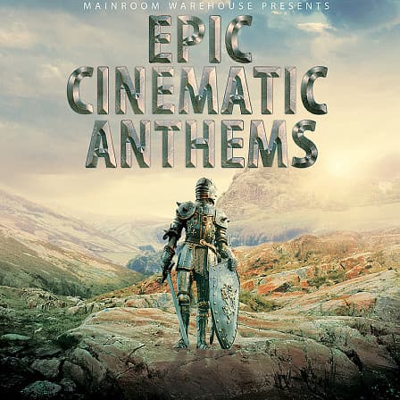 Epic Cinematic Anthems - Five outstanding epic Cinematic Construction Kits in WAV & MIDI