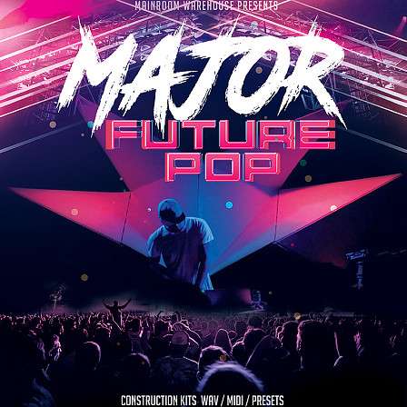 Major Future Pop - This pack brings you the best quality tools for your Future Pop productions