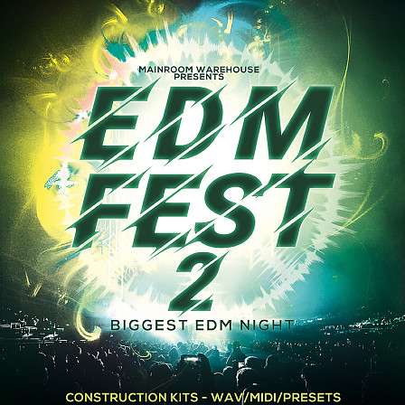 EDM Fest 2 - 20 EDM Construction Kits with WAV, MIDI, Spire, Serum & Sylenth Presets