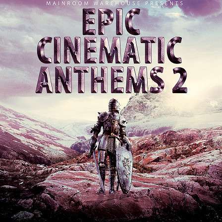 Epic Cinematic Anthems 2 - Cinematic tracks the edge and take you to the next level in your productions