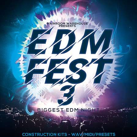 EDM Fest 3 - 20 fantastic EDM Construction Kits with WAV, MIDI and Presets for Spire & Serum