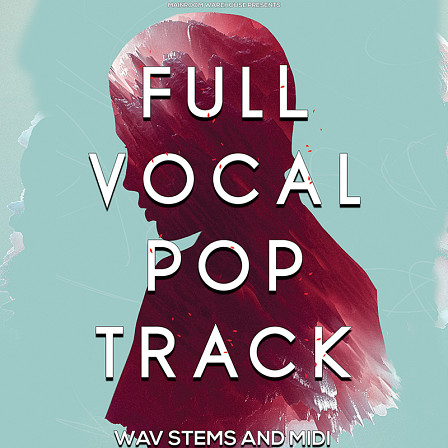 Full Vocal Pop Track Stems & MIDI - A great pack to learn how this complete track was put together with stems