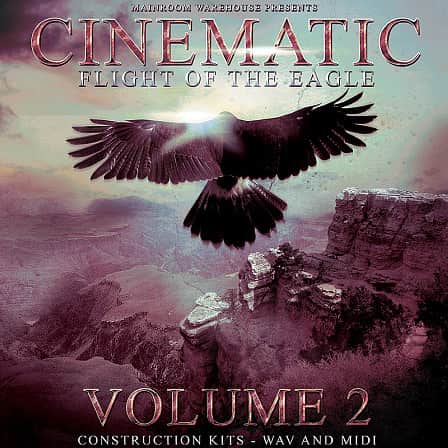 Cinematic Flight Of The Eagle Vol 2 - 5 outstanding Cinematic Construction Kits loaded with WAV and MIDI elements
