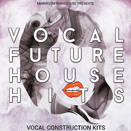 Vocal Future House Hits - Five vocal Future House Construction Kits loaded with WAV, MIDI and Presets