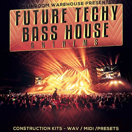 Future Techy Bass House Anthems - Five top-quality bass house construction kits, including WAV, MIDI and Presets