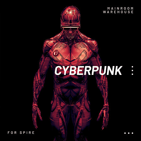 Cyberpunk For Spire - 128 Spire up-to-date sounds for your next Cyberpunk smash hit