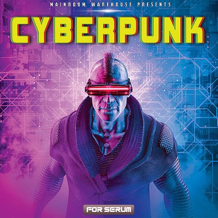 Cyberpunk For Serum - Mainroom Warehouse brings you up-to-date sounds for your next Cyberpunk smasher