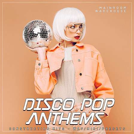 Disco Pop Anthems - Seven top quality Disco Pop Kits including WAV, MIDI files and Presets
