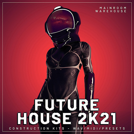 Future House 2K21 - 5 Top Quality Future House Construction Kits with WAV/MIDI/Serum Presets