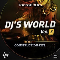 DJ's World Vol.3: House Construction Kits - The future sounds of Progressive and Electro House