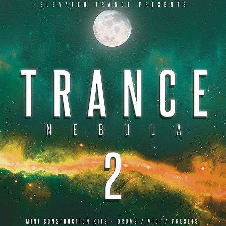 Trance Nebula 2 - 10 mini Construction Kits for Trance loaded with drums, MIDI and synth Presets