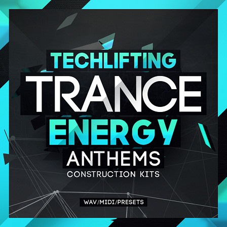Techlifting Trance Energy Anthems - 'Techlifting Trance Energy Anthems' features 10 Construction Kits in 16-Bit