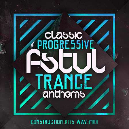 Classic Progressive FSTVL Trance Anthems - 'Classic Progressive FSTVL Trance Anthems' features 26 Construction Kits