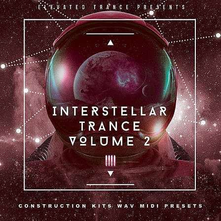 Interstellar Trance 2 - 10 Trance Construction Kits with WAV, MIDI and Presets