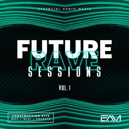 Future Rave Sessions Vol 1 - Five Construction kits inspired by the trending sounds of David Guetta & Morten