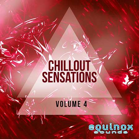 Chillout Sensations Vol 4 - The fourth installment in this popular series of five smooth and lush kits