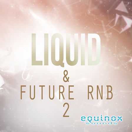 Liquid & Future RnB 2 - Another set of five silky, atmospheric and melodic Construction Kits