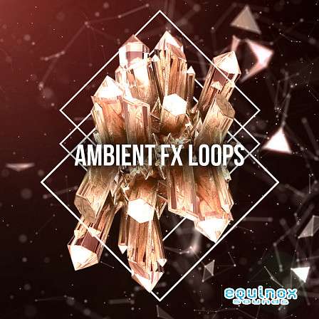 Ambient FX Loops - 102 elegantly looped Ambient FX featuring ambiences, drones, FX and textures