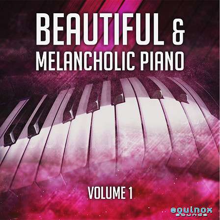 Beautiful & Melancholic Piano Vol 1 - 130 beautiful piano melodies with a melancholic and romantic feel