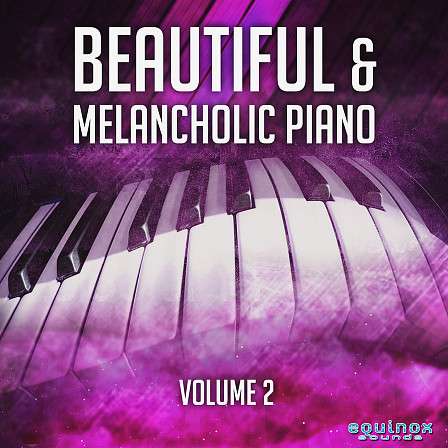 Beautiful & Melancholic Piano Vol 2 - 129 beautiful piano melodies with a melancholic and romantic feel